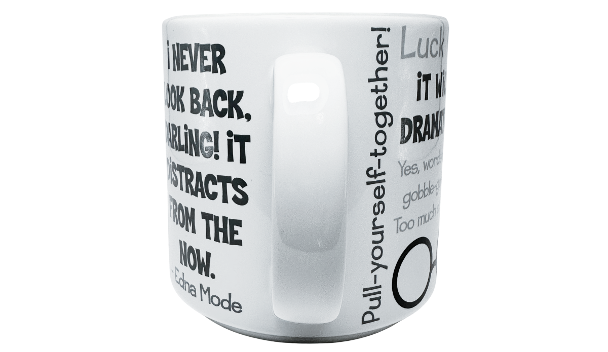 Edna Mode quote mug handle view with Pull Yourself Together text and wraparound design